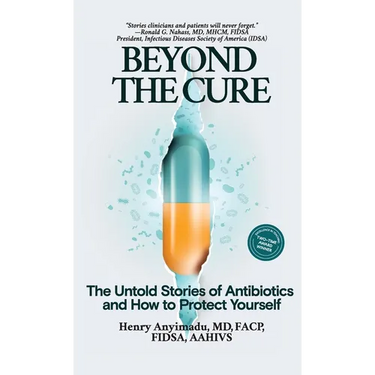 Beyond the Cure: The Untold Stories of Antibiotics and How to Protect Yourself