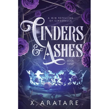 Cinders & Ashes Book 3: A Gay Retelling of Cinderella