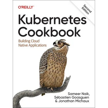 Kubernetes Cookbook: Building Cloud Native Applications