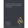 International Cooperation for Enhancing Nuclear Safety, Security, Safeguards and Non-proliferation