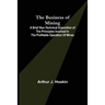 The Business of Mining; A brief non-technical exposition of the principles involved in the profitable operation of mines