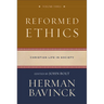 Reformed Ethics, Volume 3: Christian Life in Society
