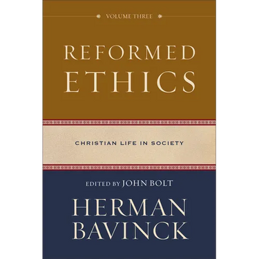Reformed Ethics, Volume 3: Christian Life in Society
