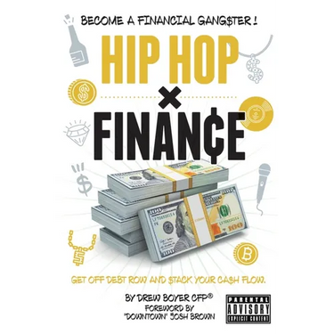 Hip Hop x Finance: Become a Financial Gangster! Get off Debt Row and Stack your Cashflow.