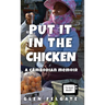 Put it in the Chicken: A Cambodian memoir