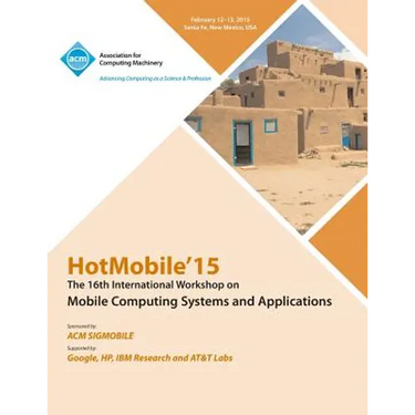 HotMobile 15 16th International Workshop on Mobile Computing Systems and Applications