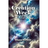 Creation Week: A Simple Explanation for a Complex Topic