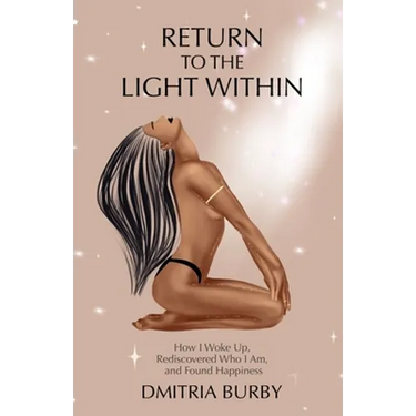 Return to the Light Within: How I Woke Up, Rediscovered Who I Am, and Found Happiness