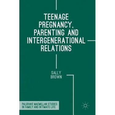 Teenage Pregnancy, Parenting and Intergenerational Relations