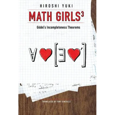 Math Girls 3: Godel's Incompleteness Theorems