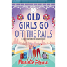 Old Girls Go Off the Rails