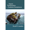 Import Transactions and Customs Compliance