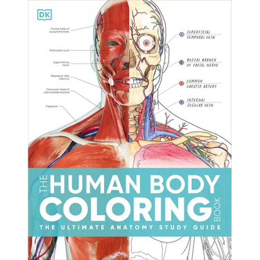 The Human Body Coloring Book: The Ultimate Anatomy Study Guide, Second Edition