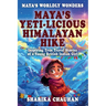 Maya's Worldly Wonders: Maya's Yeti-licious Himalayan Hike