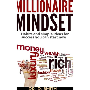 Millionaire Mindset: Habits and Simple Ideas for Success You Can Start Now