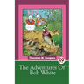 The Adventures Of Bob White
