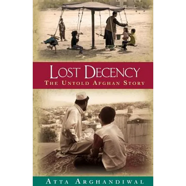 Lost Decency: The Untold Afghan Story