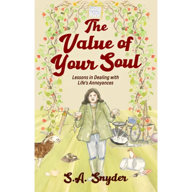 The Value of Your Soul: Lessons in Dealing with Life's Annoyances