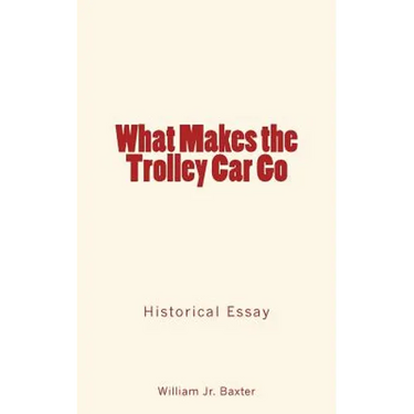What Makes the Trolley Car Go