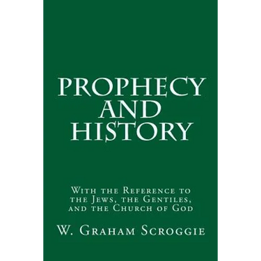 Prophecy and History: With the Reference to the Jews, the Gentiles, and the Church of God