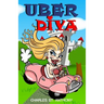 Uber Diva: Hot Tips for Drivers and Passengers of Uber and Lyft