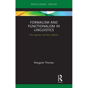 Formalism and Functionalism in Linguistics: The Engineer and the Collector