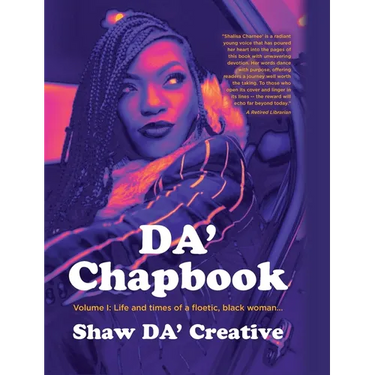 DA' Chapbook: Volume I: Life and times of a floetic, black woman...