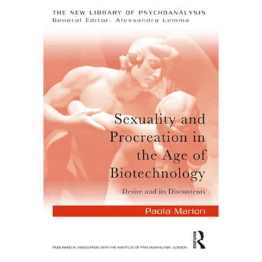 Sexuality and Procreation in the Age of Biotechnology: Desire and Its Discontents