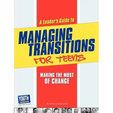 A Leader's Guide to Managing Transitions for Teens: Making the Most of Change