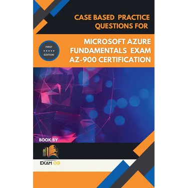 Case Based Practice Questions for Microsoft Azure Fundamentals Exam AZ-900 Certification - First Edition 2026