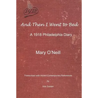 And Then I Went to Bed: A 1918 Philadelphia Diary