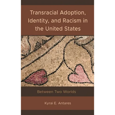 Transracial Adoption, Identity, and Racism in the United States: Between Two Worlds