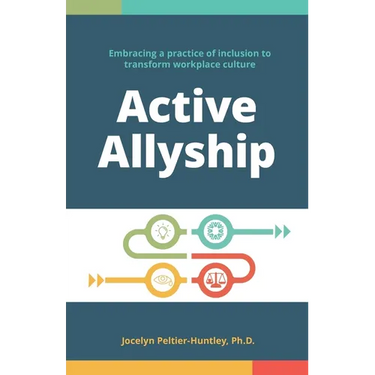 Active Allyship: Embracing a practice of inclusion to transform workplace culture