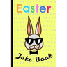 Easter Joke Book: For Kids, a Fun Gift & a Great Alternative to a Card, Keep the Children Busy & Let Them Unleash Their Inner Comic
