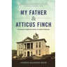 My Father and Atticus Finch: A Lawyer's Fight for Justice in 1930s Alabama