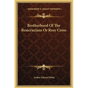 Brotherhood Of The Rosicrucians Or Rosy Cross