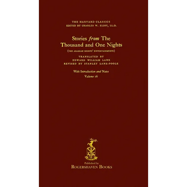 The Harvard Classics: Volume 16 - The Thousand and One Nights (Rogershaven Facsimile Edition)