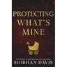 Protecting What's Mine (Alternate Cover)