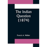 The Indian Question (1874)