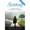 Suddenly: A Widow's Story of Unexpected Loss and Healing