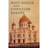 Holy Russia and Christian Europe: East and West in the Religious Ideology of Russia