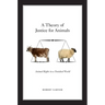 A Theory of Justice for Animals: Animal Rights in a Nonideal World