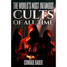 The World's Most Infamous Cults of All Time