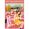 The Perfect Rom-Com: A Sweet Grumpy-Sunshine Rom-Com from the Bestselling Author of Meet Me in the Margins