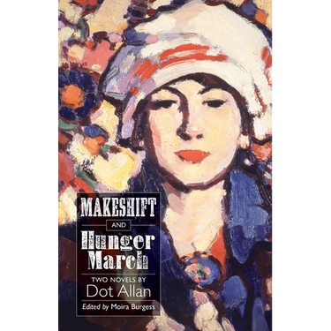 Makeshift and Hunger March: Two Novels by Dot Allan