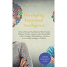 Developing Emotional Intelligence: How to Retrain Your Brain to Win Friends, Influence People, Improve your Social Skills, Achieve Happier Relationshi