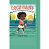 Coco Gauff: Rising to Tennis Stardom at a Young Age