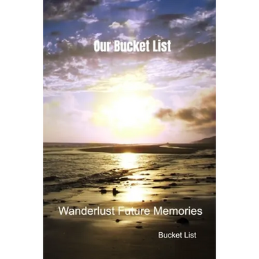 Our Bucket List: Wanderlust Future Memories