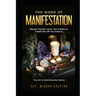 The Work of Manifestation: Rituals, Crystals, Herbs Oils & Baths to Create the Life You Deserve