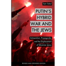 Putin's Hybrid War and the Jews: Antisemitism, Propaganda, and the Displacement of Ukrainian Jewry